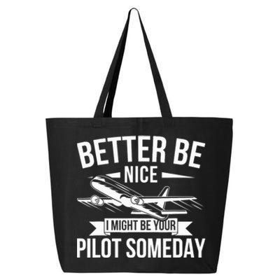 Funny Better Be Nice I Might Be Your Pilot Someday 25L Jumbo Tote