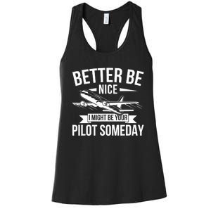 Funny Better Be Nice I Might Be Your Pilot Someday Women's Racerback Tank