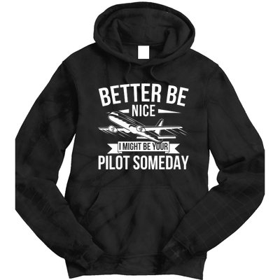 Funny Better Be Nice I Might Be Your Pilot Someday Tie Dye Hoodie