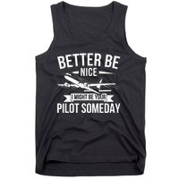 Funny Better Be Nice I Might Be Your Pilot Someday Tank Top