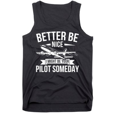 Funny Better Be Nice I Might Be Your Pilot Someday Tank Top