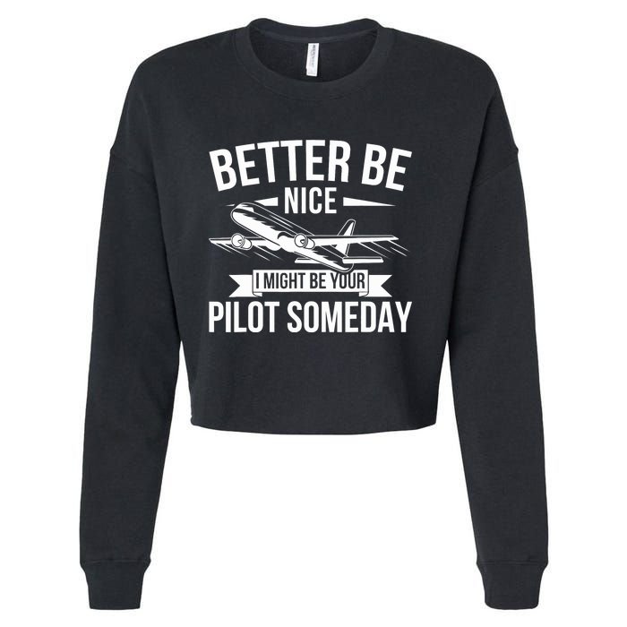 Funny Better Be Nice I Might Be Your Pilot Someday Cropped Pullover Crew