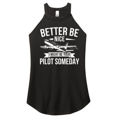 Funny Better Be Nice I Might Be Your Pilot Someday Women's Perfect Tri Rocker Tank