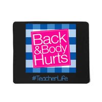 Funny Back Body Hurts Tee Quote Teacher Life Funny Mousepad