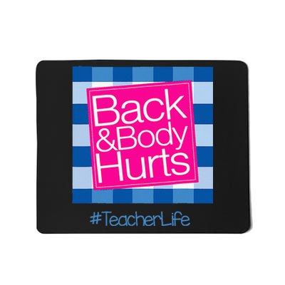 Funny Back Body Hurts Tee Quote Teacher Life Funny Mousepad