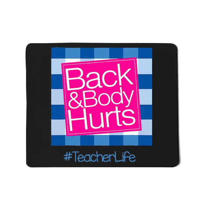 Funny Back Body Hurts Tee Quote Teacher Life Funny Mousepad