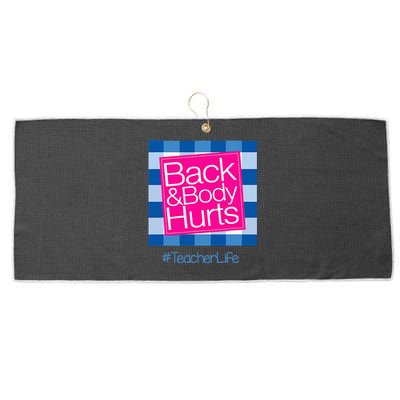 Funny Back Body Hurts Tee Quote Teacher Life Funny Large Microfiber Waffle Golf Towel