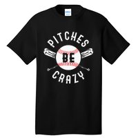 Funny Baseball Bat Pitches Be Crazy Tall T-Shirt