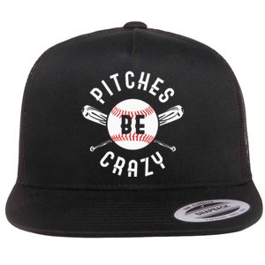 Funny Baseball Bat Pitches Be Crazy Flat Bill Trucker Hat