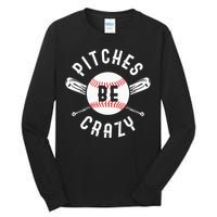 Funny Baseball Bat Pitches Be Crazy Tall Long Sleeve T-Shirt