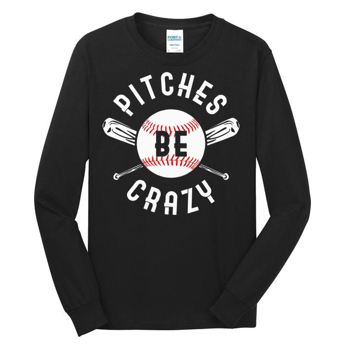 Funny Baseball Bat Pitches Be Crazy Tall Long Sleeve T-Shirt