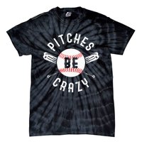 Funny Baseball Bat Pitches Be Crazy Tie-Dye T-Shirt