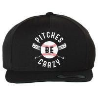 Funny Baseball Bat Pitches Be Crazy Wool Snapback Cap