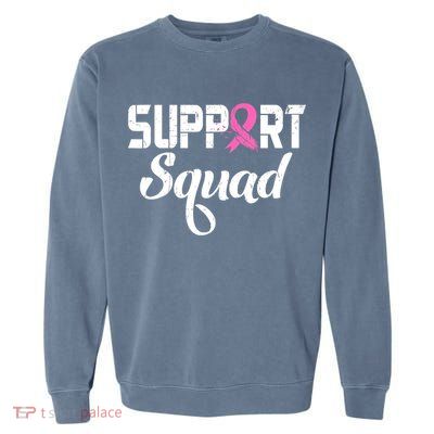 Funny Breast Cancer Warrior Support Squad Awareness Garment-Dyed Sweatshirt