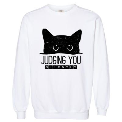 Funny Black Cat Judging You Silently Sarcastic Cat Mom Gift Garment-Dyed Sweatshirt