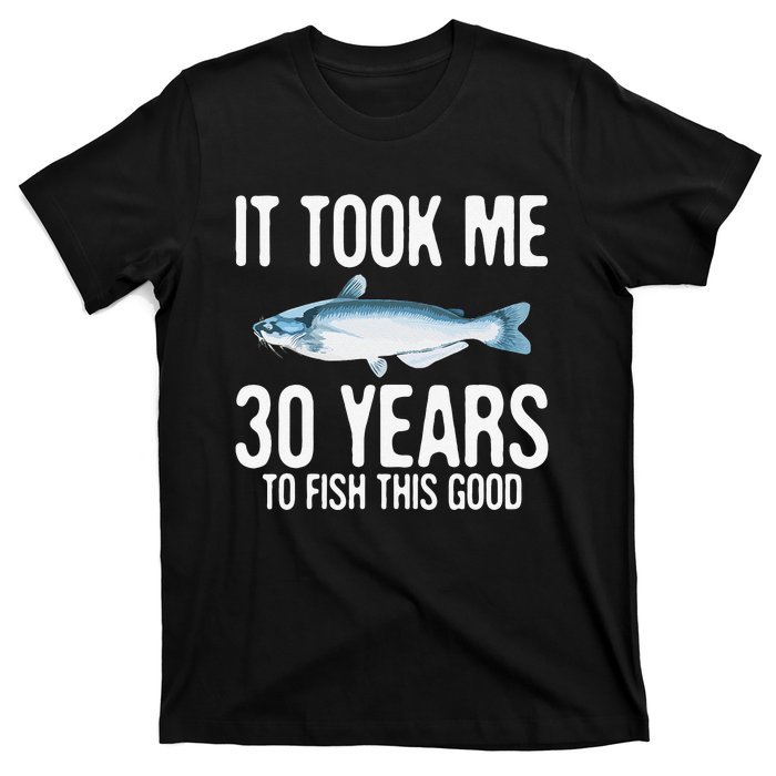 Funny Blue Catfish Fishing 30th Birthday 30 Years To Fish T-Shirt