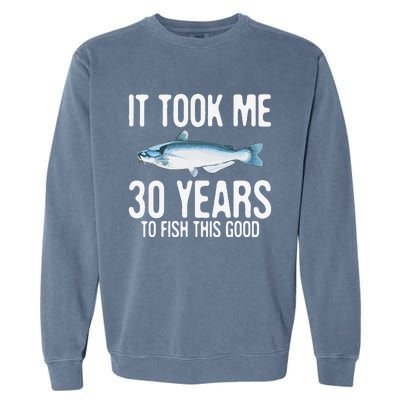 Funny Blue Catfish Fishing 30th Birthday 30 Years To Fish Garment-Dyed Sweatshirt