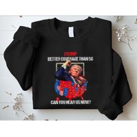 Funny Better Coverage Than 5g Can You Hear Us Now Sweatshirt