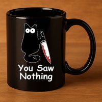 Funny Black Cat Meme You Saw Nothing 11oz C Handle Ceramic Mug