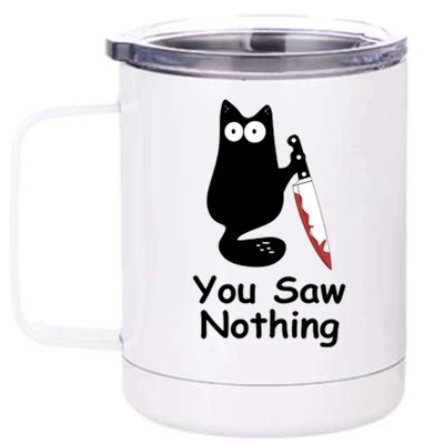 Funny Black Cat Meme You Saw Nothing 12 oz Stainless Steel Tumbler Cup