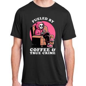 Fueled By Coffee And True Crime Shows Mom Lover And Chill Adult ChromaSoft Performance T-Shirt