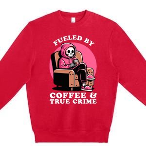 Fueled By Coffee And True Crime Shows Mom Lover And Chill Premium Crewneck Sweatshirt