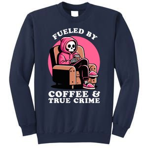 Fueled By Coffee And True Crime Shows Mom Lover And Chill Sweatshirt