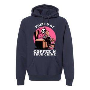 Fueled By Coffee And True Crime Shows Mom Lover And Chill Premium Hoodie