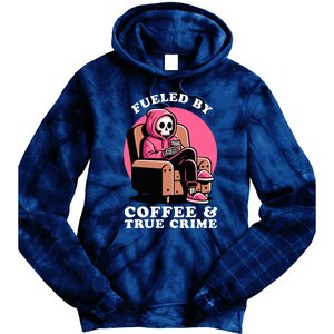 Fueled By Coffee And True Crime Shows Mom Lover And Chill Tie Dye Hoodie