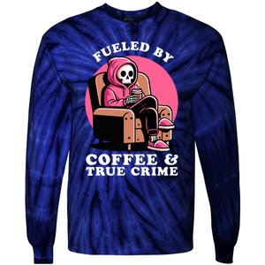 Fueled By Coffee And True Crime Shows Mom Lover And Chill Tie-Dye Long Sleeve Shirt