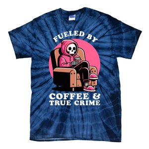 Fueled By Coffee And True Crime Shows Mom Lover And Chill Tie-Dye T-Shirt