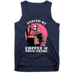 Fueled By Coffee And True Crime Shows Mom Lover And Chill Tank Top