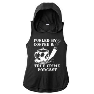 Fueled By Coffee And True Crime Podcast Ladies PosiCharge Tri-Blend Wicking Draft Hoodie Tank