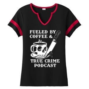 Fueled By Coffee And True Crime Podcast Ladies Halftime Notch Neck Tee