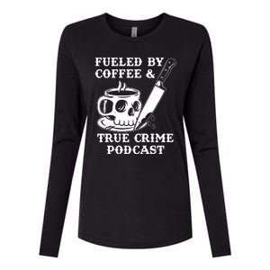 Fueled By Coffee And True Crime Podcast Womens Cotton Relaxed Long Sleeve T-Shirt