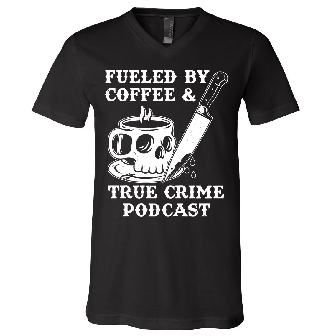 Fueled By Coffee And True Crime Podcast V-Neck T-Shirt