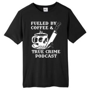 Fueled By Coffee And True Crime Podcast Tall Fusion ChromaSoft Performance T-Shirt