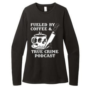 Fueled By Coffee And True Crime Podcast Womens CVC Long Sleeve Shirt