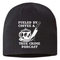 Fueled By Coffee And True Crime Podcast Sustainable Beanie