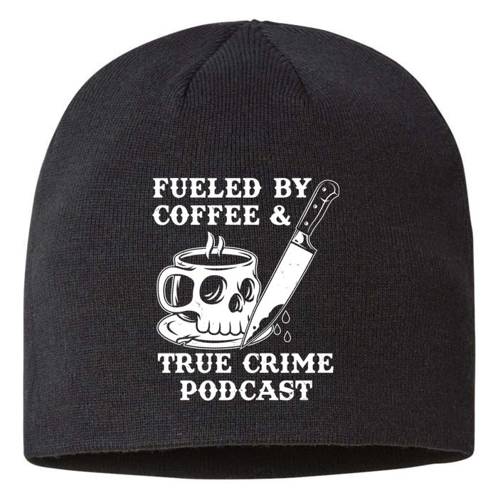 Fueled By Coffee And True Crime Podcast Sustainable Beanie