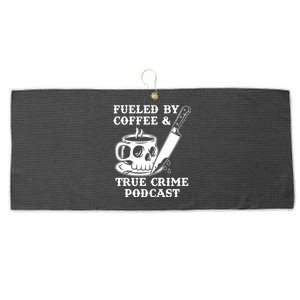 Fueled By Coffee And True Crime Podcast Large Microfiber Waffle Golf Towel