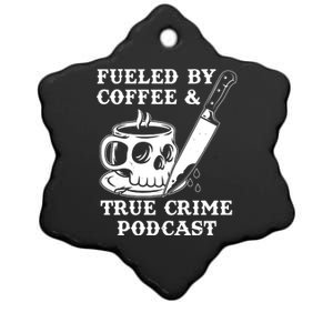 Fueled By Coffee And True Crime Podcast Ceramic Star Ornament