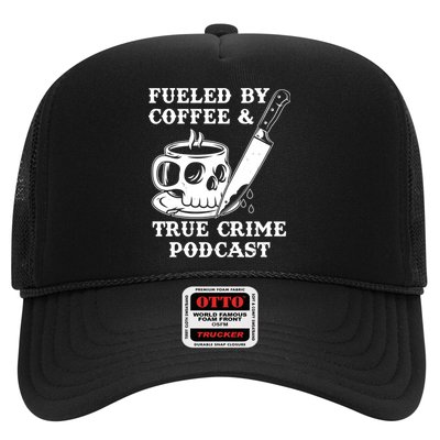 Fueled By Coffee And True Crime Podcast Trucker Hat
