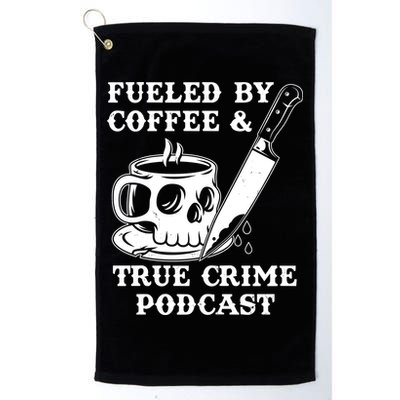 Fueled By Coffee And True Crime Podcast Golf Towel