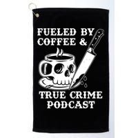 Fueled By Coffee And True Crime Podcast Golf Towel