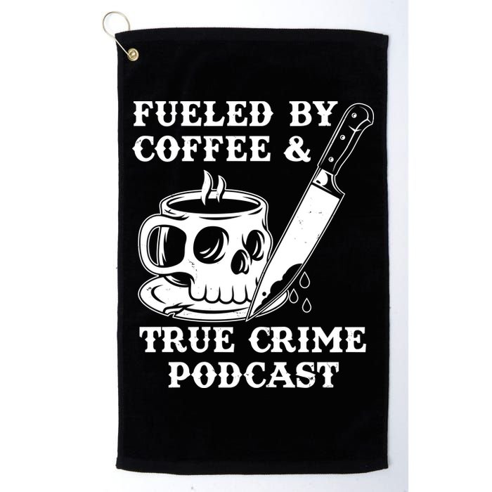 Fueled By Coffee And True Crime Podcast Golf Towel