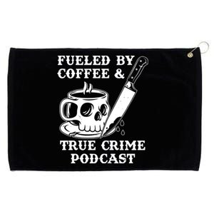 Fueled By Coffee And True Crime Podcast Grommeted Golf Towel