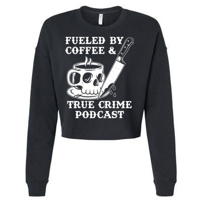 Fueled By Coffee And True Crime Podcast Cropped Pullover Crew