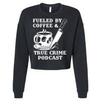 Fueled By Coffee And True Crime Podcast Cropped Pullover Crew