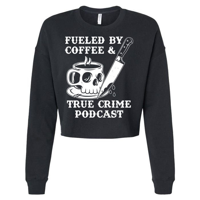 Fueled By Coffee And True Crime Podcast Cropped Pullover Crew